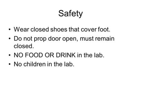Safety Wear closed shoes that cover foot.