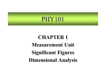 CHAPTER 1 Measurement Unit Significant Figures Dimensional Analysis