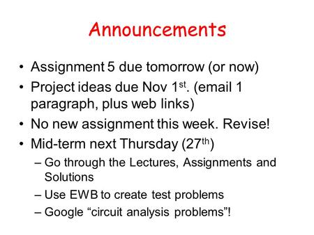Announcements Assignment 5 due tomorrow (or now)