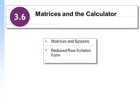 Reduced Row Echelon Form Matrices and the Calculator.