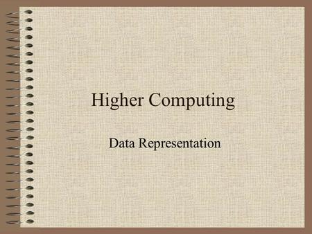 Higher Computing Data Representation.