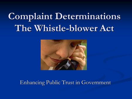 Complaint Determinations The Whistle-blower Act Enhancing Public Trust in Government.