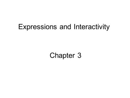 Expressions and Interactivity Chapter 3. 2 The cin Object Standard input object Like cout, requires iostream file Used to read input from keyboard Often.
