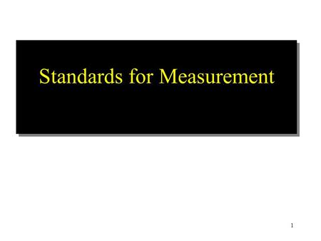 1 Standards for Measurement. 2 Mass and Weight 3 Matter: Anything that has mass and occupies space. Mass : The quantity or amount of matter that an object.