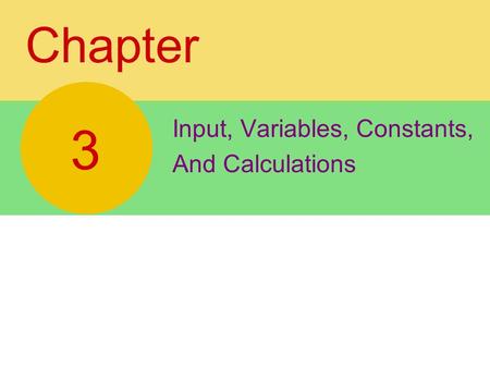 Chapter Input, Variables, Constants, And Calculations 3.