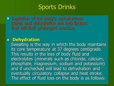 Sports Drinks Depletion of the body's carbohydrate stores and dehydration are two factors that will limit prolonged exercise. Dehydration Sweating is the.