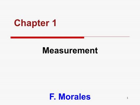 Chapter 1 Measurement F. Morales.