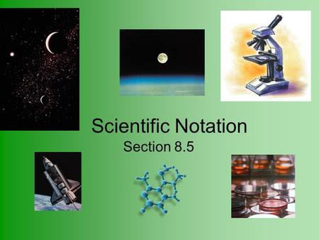 Scientific Notation Section 8.5.