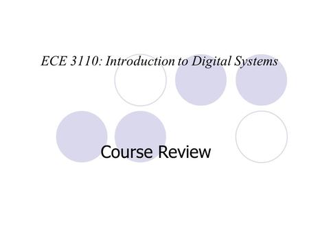 ECE 3110: Introduction to Digital Systems Course Review.