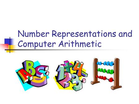 Number Representations and Computer Arithmetic. CS 21a 9/23/02 Odds and Ends Slide 2 © Luis F. G. Sarmenta and John Paul Vergara, Ateneo de Manila University.
