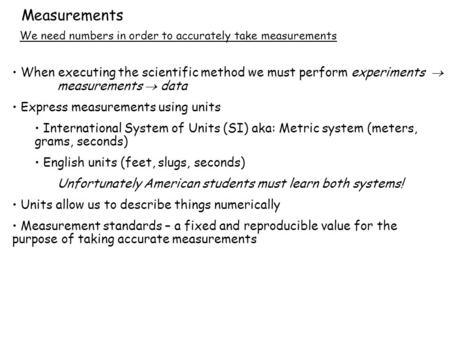Measurements We need numbers in order to accurately take measurements