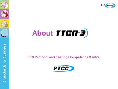ETSI Protocol and Testing Competence Centre