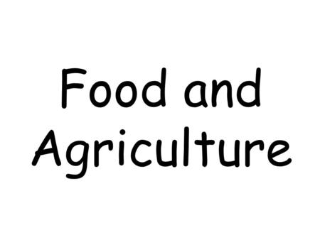 Food and Agriculture. In the last 45 years World population increased 1.7% Food production increased 2.2%