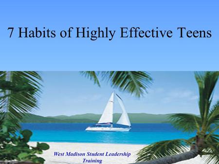 7 Habits of Highly Effective Teens West Madison Student Leadership Training.