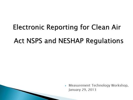 Electronic Reporting for Clean Air Act NSPS and NESHAP Regulations