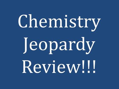 Chemistry Jeopardy Review!!!. Introduction to chemistry Atoms and Elements Molecules and Compounds Chemical Reactions Moles! Organic 100 200 300 400 500.