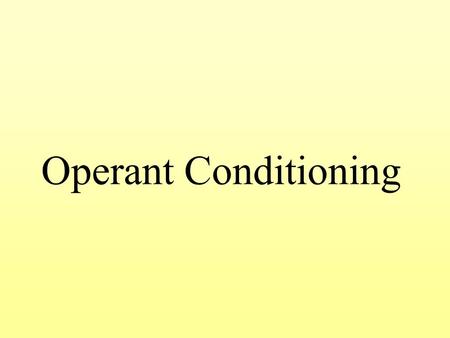 Operant Conditioning.