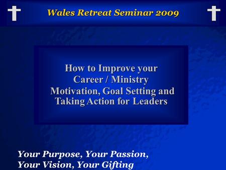 © 2003 By Default! A Free sample background from www.powerpointbackgrounds.com Slide 1 Wales Retreat Seminar 2009 How to Improve your Career / Ministry.