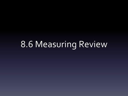 8.6 Measuring Review.