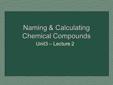 Naming & Calculating Chemical Compounds