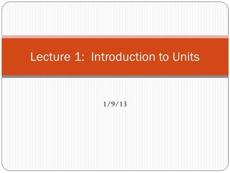Lecture 1: Introduction to Units