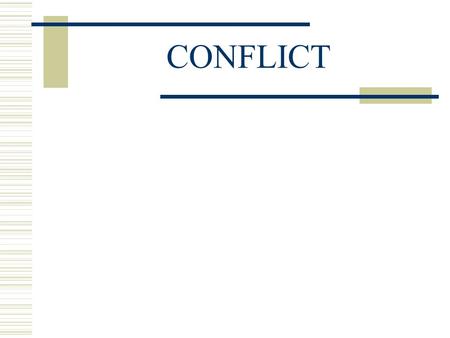 CONFLICT. VIEWS OF HUMAN INTERACTION  Covey, S. 7 Habits of Highly Effective People.