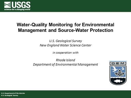 Water-Quality Monitoring for Environmental Management and Source-Water Protection U.S. Geological Survey New England Water Science Center in cooperation.