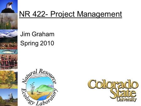 NR 422- Project Management Jim Graham Spring 2010.