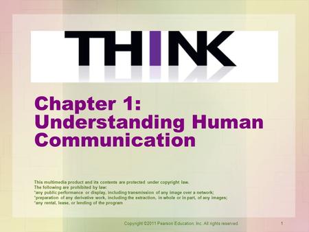 Copyright ©2011 Pearson Education, Inc. All rights reserved.1 Chapter 1: Understanding Human Communication This multimedia product and its contents are.