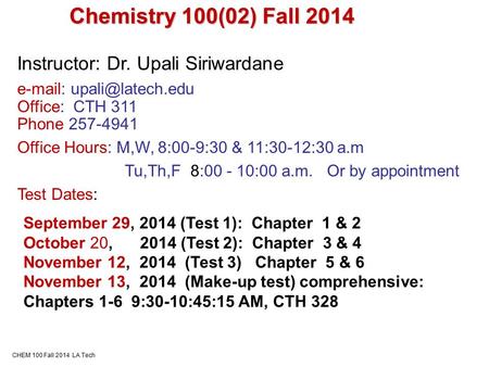 Chemistry 100(02) Fall 2014 Instructor: Dr. Upali Siriwardane