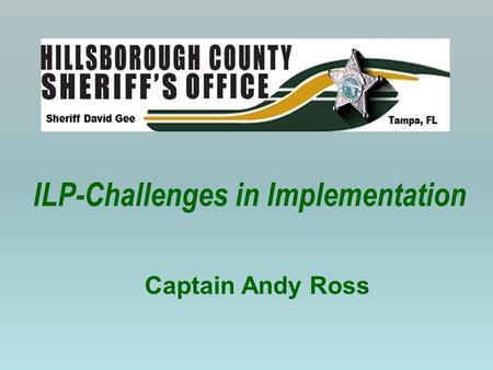 ILP-Challenges in Implementation Captain Andy Ross.