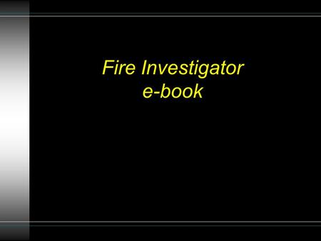 Fire Investigator e-book. Fire Investigators collect and analyze evidence from the scene of a fire.
