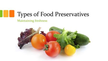 Types of Food Preservatives Maintaining freshness.