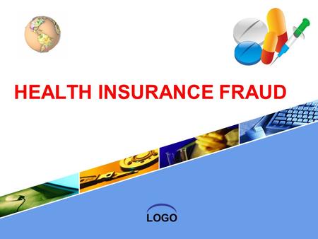 LOGO HEALTH INSURANCE FRAUD. Contents What is the health insurance fraud? 1 2 Who easy to get insurance fraud? 3 Conclusion 4 Which kind of health insurance.