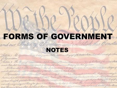 FORMS OF GOVERNMENT NOTES. Learning Target #1 I can define government and I can explain the ways in which it works to serve society.