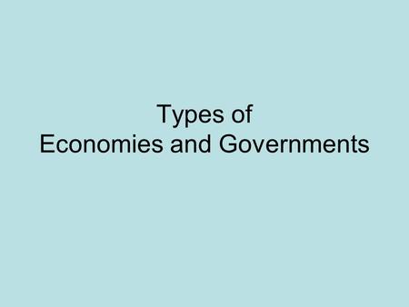 Types of Economies and Governments