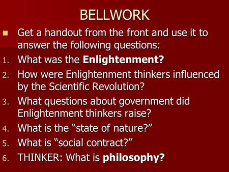 BELLWORK Get a handout from the front and use it to answer the following questions: Get a handout from the front and use it to answer the following questions: