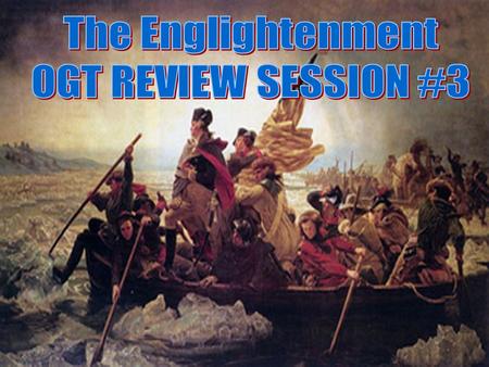 ENLIGHTENMENT What was the ENLIGHTENMENT? 17 th Century (that’s the 1600s) intellectual movement in Europe -Writers of the Enlightenment wrote about the.