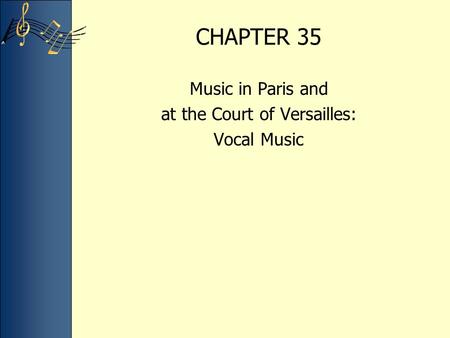 CHAPTER 35 Music in Paris and at the Court of Versailles: Vocal Music.