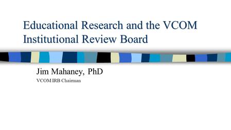 Educational Research and the VCOM Institutional Review Board