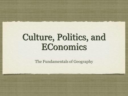 Culture, Politics, and EConomics
