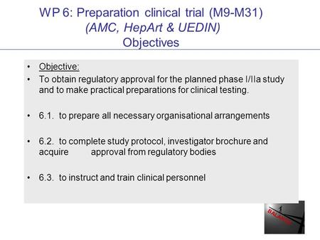 BALANCE WP 6: Preparation clinical trial (M9-M31) (AMC, HepArt & UEDIN) Objectives Objective: To obtain regulatory approval for the planned phase I/IIa.