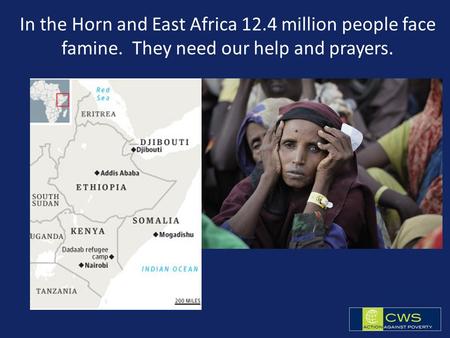 In the Horn and East Africa 12.4 million people face famine. They need our help and prayers.