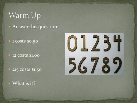 Answer this question: 1 costs $0.50 12 costs $1.00 215 costs $1.50 What is it?