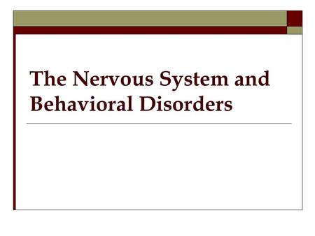 The Nervous System and Behavioral Disorders
