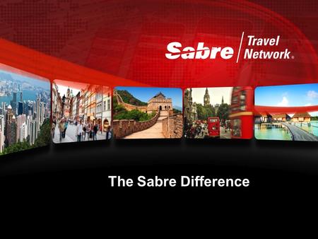 The Sabre Difference. Our businesses 2 Who we are and what we do.