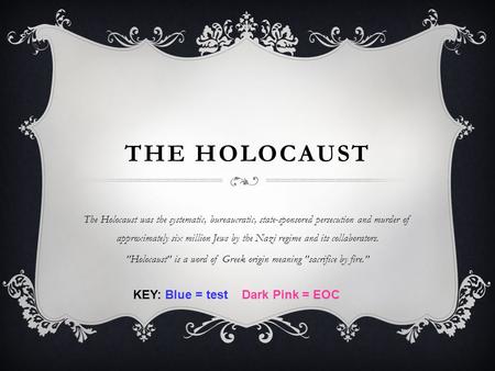 THE HOLOCAUST The Holocaust was the systematic, bureaucratic, state-sponsored persecution and murder of approximately six million Jews by the Nazi regime.