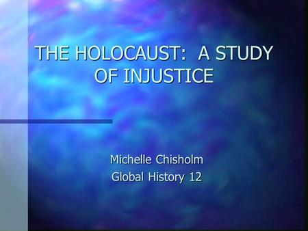 THE HOLOCAUST: A STUDY OF INJUSTICE