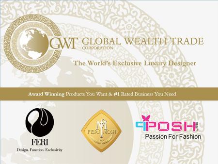 Award Winning Products You Want & #1 Rated Business You Need The World’s Exclusive Luxury Designer Passion For Fashion.