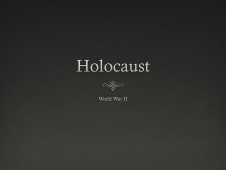 Holocaust World War II.